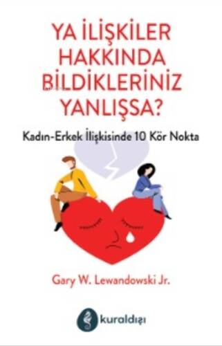 Ya İlişkiler hakkında Bildikleriniz Yanlışsa? - 1