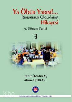 Ya Öbür Yarım!.. Ruhumuzun Olgunlaşma Hikayesi - 3; 9. Dönem Serisi - 1