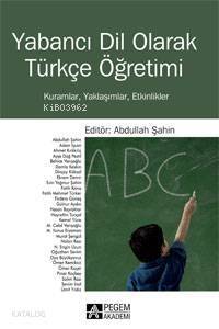 Yabancı Dil Olarak Türkçe Öğretimi; Kuramlar, Yaklaşımlar, Etkinlikler - 1