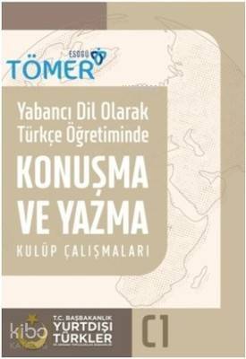 Yabancı Dil Olarak Türkçe Öğretiminde Konuşma ve Yazma Kulüp Çalışmaları (C1) - 1