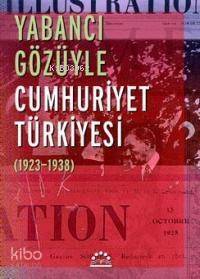 Yabancı Gözüyle Cumhuriyet Türkiyesi; (1923-1938) - 1