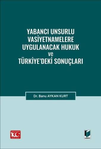 Yabancı Unsurlu Vasiyetnamelere Uygulanacak Hukuk ve Türkiye’deki Sonuçları - 1