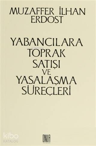 Yabancılara Toprak Satışı ve Yasalaşma Süreçleri - 1