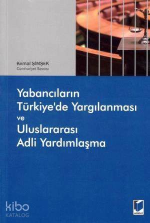 Yabancıların Türkiye' de Yargılanması ve Uluslararası Adli Yardımlaşma - 1