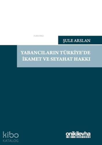 Yabancıların Türkiye'de İkamet ve Seyahat Hakkı - 1