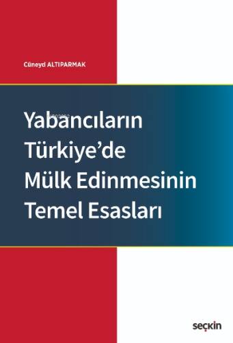 Yabancıların Türkiye'de Mülk Edinmesinin Temel Esasları - 1