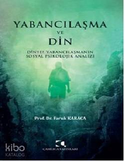 Yabancılaşma Ve Din;Dinsel Yabancılaşmanın Sosyal Psikolojik Analizi - 1