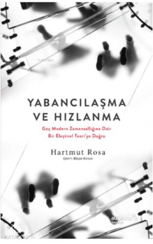 Yabancılaşma Ve Hızlanma:;Geç Modern Zamansallığına Dair Bir Eleştirel Teori'ye Doğru - 1