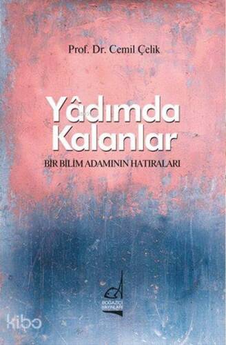 Yadımda Kalanlar; Bir Bilim Adamının Hatıraları - 1