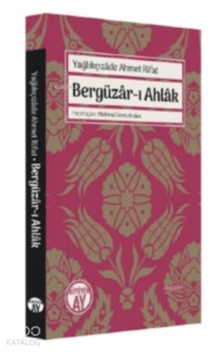 Yağlıkçızâde Ahmet Rifat;Bergüzâr-ı Ahlâk - 1