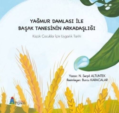 Yağmur Damlası İle Başak Tanesinin Arkadaşlığı - Küçük Çocuklar İçin Uygarlık Tarihi - 1