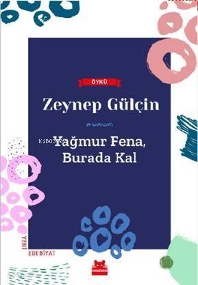 Yağmur Fena, Burada Kal - 1