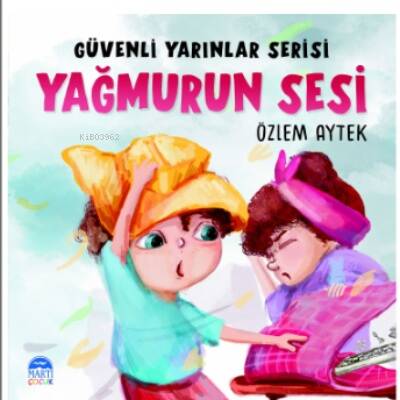 Yağmurun Sesi;Güvenli Yarınlar Serisi - 1