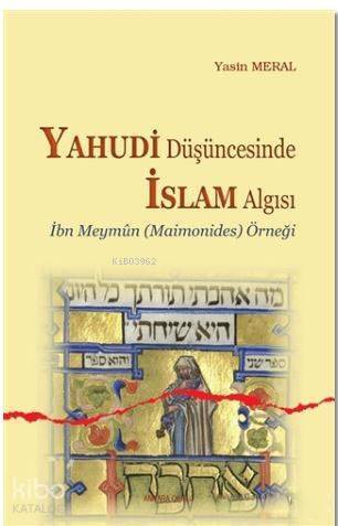 Yahudi Düşüncesinde İslam Algısı; İbn Meymun Örneği - 1