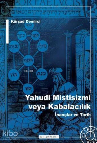 Yahudi Mistisizmi veya Kabalacalık; İnançlar ve Tarih - 1