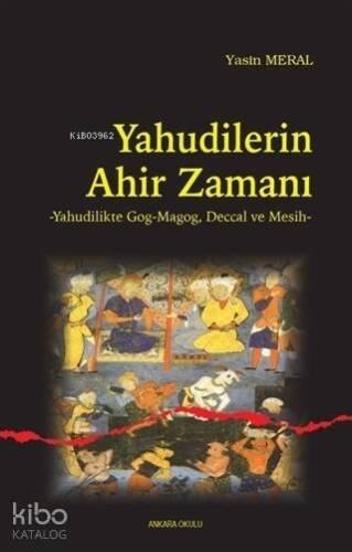 Yahudilerin Ahir Zamanı; Yahudilikte Gog-Magog, Deccal ve Mesih - 1