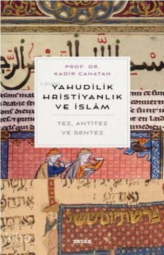 Yahudilik, Hrıstiyanlık ve İslam; Tez, Anti Tez ve Sentez - 1