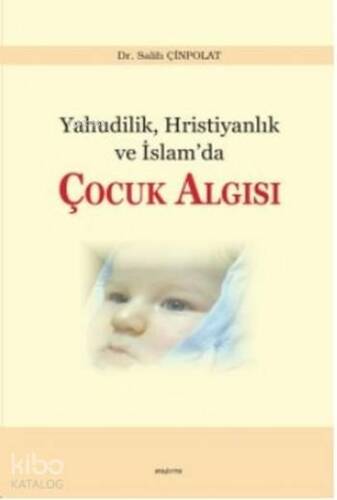 Yahudilik Hristiyanlık ve İslam'da Çocuk Algısı - 1