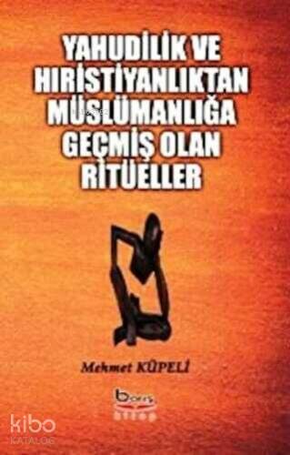 Yahudilik ve Hıristiyanlıktan Müslümanlığa Geçmiş Olan Ritüeller - 1