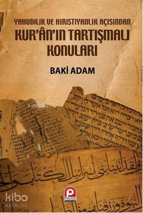 Yahudilik ve Hristiyanlık Açısından Kur'an'ın Tartışmalı Konuları - 1