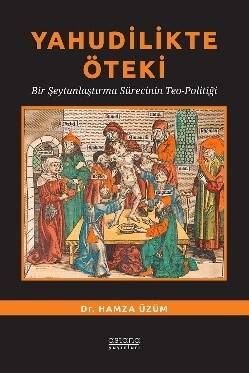 Yahudilikte Öteki ;Bir Şeytanlaştırma Sürecinin Teo-Politiği - 1