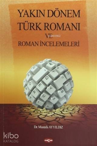 Yakın Dönem Türk Romanı ve Roman İncelemeleri - 1