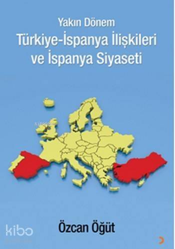 Yakın Dönem Türkiye-İspanya İlişkileri ve İspanya Siyaseti - 1