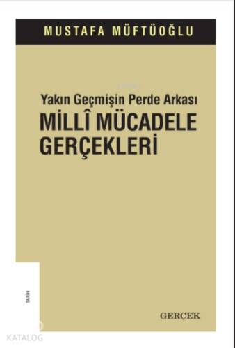 Yakın Geçmişin Perde Arkası Millî Mücadele Gerçekleri - 1