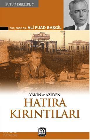 Yakın Maziden Hatıra Kırıntıları - 1