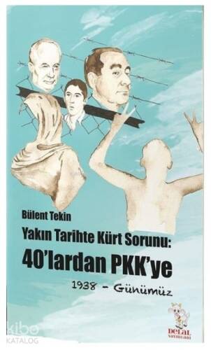 Yakın Tarihte Kürt Sorunu-40'lardan PKK'ye;1938 - Günümüz - 1