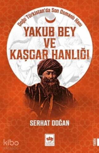 Yakub Bey ve Kaşgar Hanlığı - 1