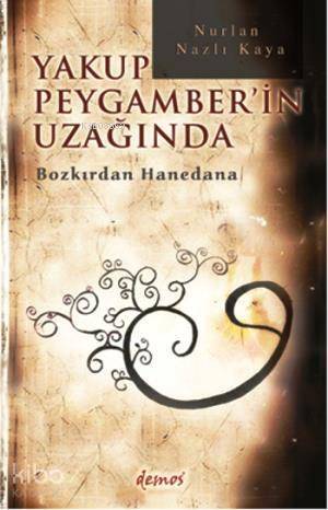 Yakup Peygamber'in Uzağında; Bozkırdan Hanedana - 1