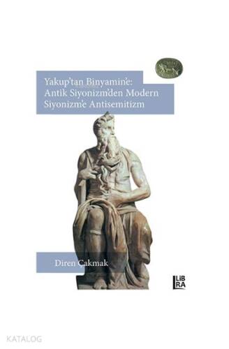 Yakup’tan Binyamin’e: Antik Siyonizm’den Modern Siyonizm’e Antisemitizm - 1