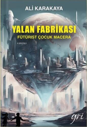 Yalan Fabrikası (Fütürist Çocuk Macera) - 1