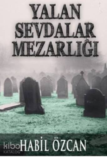 Yalan Sevdalar Mezarlığı - 1