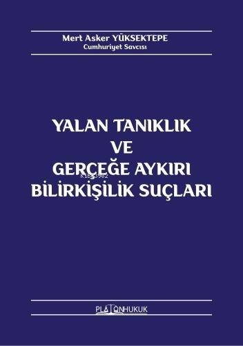 Yalan Tanıklık Ve Gerçeğe Aykırı Bilirkişilik Suçları - 1