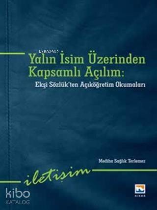 Yalın İsim Üzerinden Kapsamlı Açılım; Ekşi Sözlükten Açıköğretim Okumaları - 1