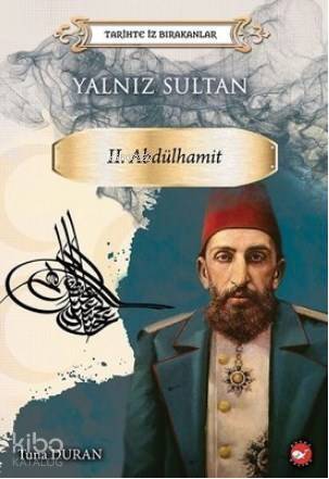 Yalnız Sultan 2. Abdülhamit - Tarihte İz Bırakanlar - 1