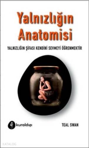 Yalnızlığın Anatomisi ;Yalnızlığın Şifası Kendini Sevmeyi Öğrenmektir - 1