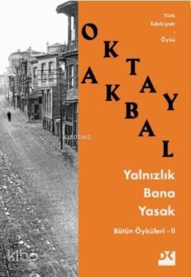 Yalnızlık Bana Yasak; Bütün Öyküleri - II - 1