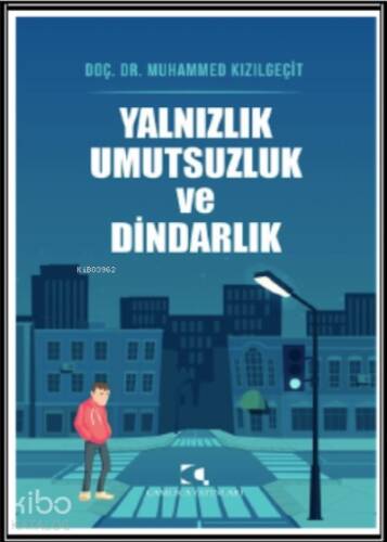 Yalnızlık ve Umutsuzluk ve Dindarlık - 1