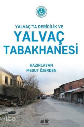 Yalvaç’ta Dericilik ve Yalvaç Tabakhanesi - 1