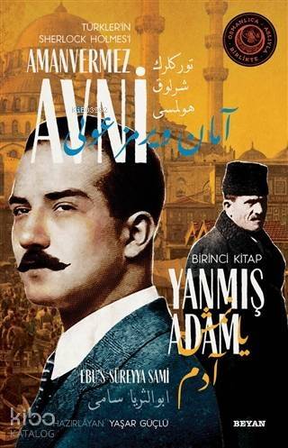 Yanmış Adam - Türkler'in Sherlock Holmes'i Amanvermez Avni 1; Bir Osmanlı Polisiyesi (Osmanlıca Aslıyla Birlikte) - 1