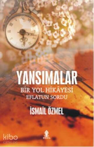 Yansımalar; Bir Yol Hikayesi Eflatun Sordu - 1