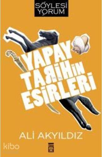 Yapay Tarihin Esirleri - 1