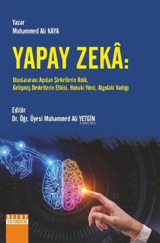 Yapay Zekâ: Uluslararası Açıdan Şirketlerin Rolü, Gelişmiş Devletlerin Etkisi, Hukuki Yönü, Algıdaki Varlığı - 1