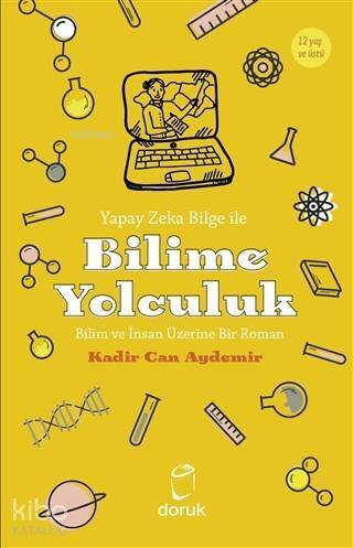 Yapay Zeka Bilge İle Bilime Yolculuk; Bilim ve İnsan Üzerine Bir Roman - 1