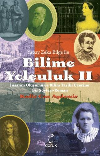 Yapay Zeka Bilge İle Bilime Yolculuk II;İnsanın Oluşumu ve Bilim Tarihi Üzerine Bir Söyleyişi-Roman - 1