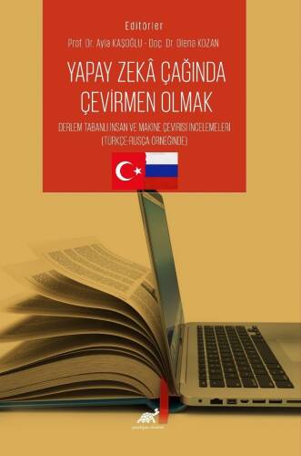 Yapay Zeka Çağında Çevirmen Olmak Derleme Tabanlı İnsan ve Makine Çevirisi İncelemeleri;(Türkçe-Rusça Örneğinde) - 1