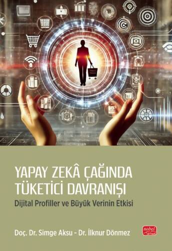 Yapay Zeka Çağında Tüketici Davranışı ;Dijital Profiller ve Büyük Verinin Etkisi - 1